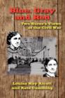 Blue, Gray and Red : Two Nurse's Views of the Civil War - Book