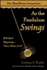 As the Pendulum Swings : If It Isn't Hypnosis, Then What Is It? - Book