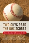 Two Guys Read the Box Scores : Conversations on Baseball and Other Metaphysical Wonders - Book