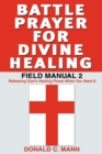 Battle Prayer for Divine Healing : Field Manual 2 - Book