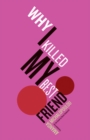 Why I Killed My Best Friend - Book