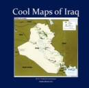 Cool Maps of Iraq : History, Oil Wealth, Politics, Population, Religion, Satellite, and More - Book