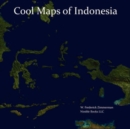 Cool Maps of Indonesia : An Unauthorized View of the Land of EAT, PRAY, LOVE - Book