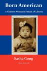 Born American : A Chinese Woman's Dream of Liberty - Book