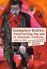 Exemplary Bodies : Constructing the Jew in Russian Culture, 1880s to 2008 - Book