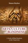 Arts, Culture, and Blindness : A Study of Blind Students in the Visual Arts - Book