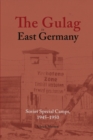 The Gulag in East Germany : Soviet Special Camps, 1945-1950 - Book
