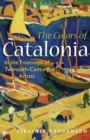 The Colors of Catalonia : In the Footsteps of Twentieth-Century Artists - eBook