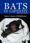 Bats In Captivity - Volume 2 : Aspects of Rehabilitation - Book