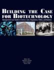 Building the Case for Biotechnology : Management Case Studies in Science, Laws, Regulations, Politics, and Business - Book