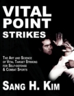 Vital Point Strikes : The Art & Science of Vital Target Striking for Self-Defense & Combat Sports - Book