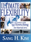 Ultimate Flexibility : A Complete Guide to Stretching for Martial Arts - Book