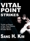 Vital Point Strikes : The Art & Science of Striking Vital Targets for Self-Defense and Combat Sports - Book