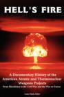 Hell's Fire : A Documentary History of the American Atomic and Thermonuclear Weapons Projects, from Hiroshima to the Cold War and Th - Book