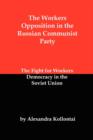 The Workers Opposition in the Russian Communist Party : The Fight for Workers Democracy in the Soviet Union - Book