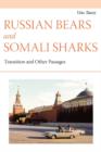 Russian Bears and Somali Sharks:  Transition and other Passages - Book