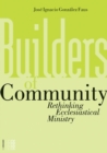 Builders of Community : Rethinking Ecclesiastical Ministry - Book