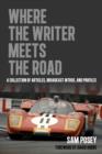 Where the Writer Meets the Road : A Collection of Articles, Broadcast Intros and Profiles - Book
