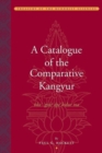A Catalogue of the Comparative Kangyur (bka''gyur dpe bsdur ma) - Book