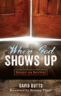 When God Shows Up : Essays on Revival - Book