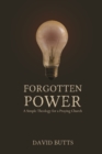 Forgotten Power : A Simple Theology for a Praying Church - Book