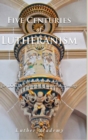 Five Centuries of Lutheranism - Book