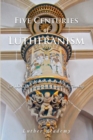 Five Centuries of Lutheranism - Book