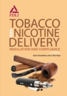 Tobacco and Nicotine Delivery : Regulation and Compliance, 2nd Edition - Book