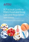 A Practical Guide to Fda's Food and Drug Law and Regulation, Sixth Edition - Book