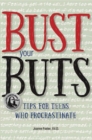 Bust Your Buts : Tips for Teens Who Procrastinate - Book