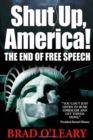 Shut Up, America! : The End of Free Speech - Book