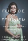 The Flipside of Feminism : What Conservative Women Know -- and Men Can't Say - Book
