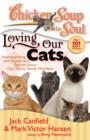 Chicken Soup for the Soul: Loving Our Cats : Heartwarming and Humorous Stories about our Feline Family Members - Book
