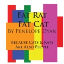 Fat Rat, Fat Cat---Because Cats And Rats Are Also People - Book