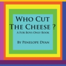 Who Cut The Cheese? A For Boys Only Book - Book