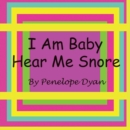 I Am Baby---Hear Me Snore - Book