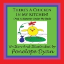 There's A Chicken In My Kitchen! (And A Monster Under My Bed) - Book