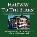 Halfway To The Stars! A Kid's Guide To San Francisco - Book