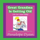 Great Greandma Is Getting Old (Or So I Am Told) - Book