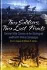 Two Soldiers, Two Lost Fronts : German War Diaries of the Stalingrad and North Africa Campaigns - Book
