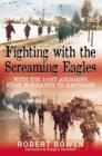Fighting with the Screaming Eagles : With the 101st Airborne Division from Normandy to Bastogne - Book
