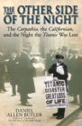 The Other Side of the Night : The Carpathia, the Californian, and the Night the Titanic Was Lost - eBook