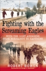 Fighting with the Screaming Eagles : With the 101st Airborne from Normandy to Bastogne - eBook