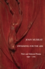 Swimming For The Ark: New & Selected Poems 1990-2015 : New & Selected Poems 1990-2015 - Book