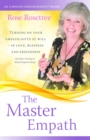 The Master Empath : Turning On Your Empath Gifts At Will -- In Love, Business and Friendship (Includes Training in Skilled Empath Merge) - eBook