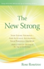The New Strong : Stop Fixing Yourself-And Actually Accelerate Your Personal Growth! (Rules & Tools for Thriving in the "Age of Awakening") - eBook