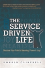The Service Driven Life : Discover Your Path to Meaning, Power, and Joy - Book