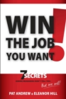 Win the Job You Want! : 7 Secrets Hiring Managers Don't Tell You, But We Will! - Book