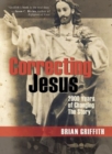 Correcting Jesus : 2000 Years of Changing the Story - Book