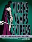 Vixens, Vamps & Vipers : Lost Villainesses of Golden Age Comics - Book